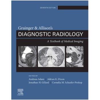 格-艾放射诊断学.第7版Grainger  Allison's Diagnostic Radiology A Textbook of Medical Imaging 7th Edition_Andreas Adam2020P2218_139780702075247OCR